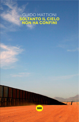 Soltanto il cielo non ha confini - Guido Mattioni